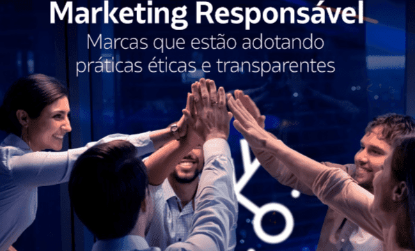 Marketing responsável: Marcas que estão adotando práticas éticas e transparentes
