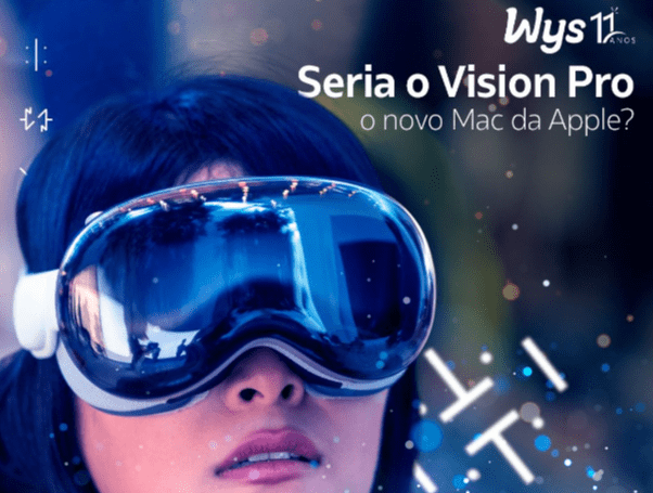 Seria o Vision Pro o novo Mac da Apple?