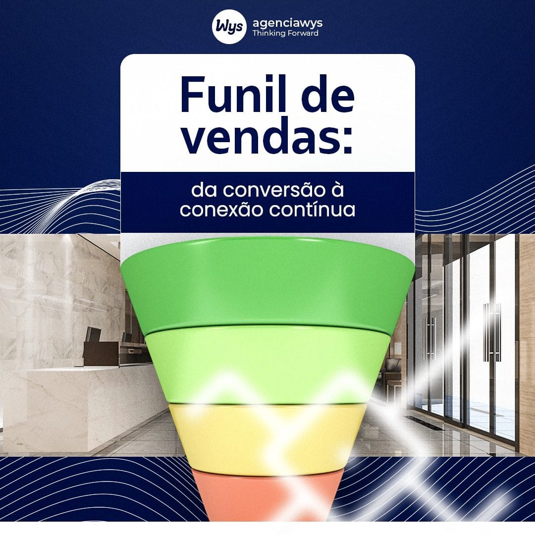 Funil de vendas: Da conversão à conexão contínua