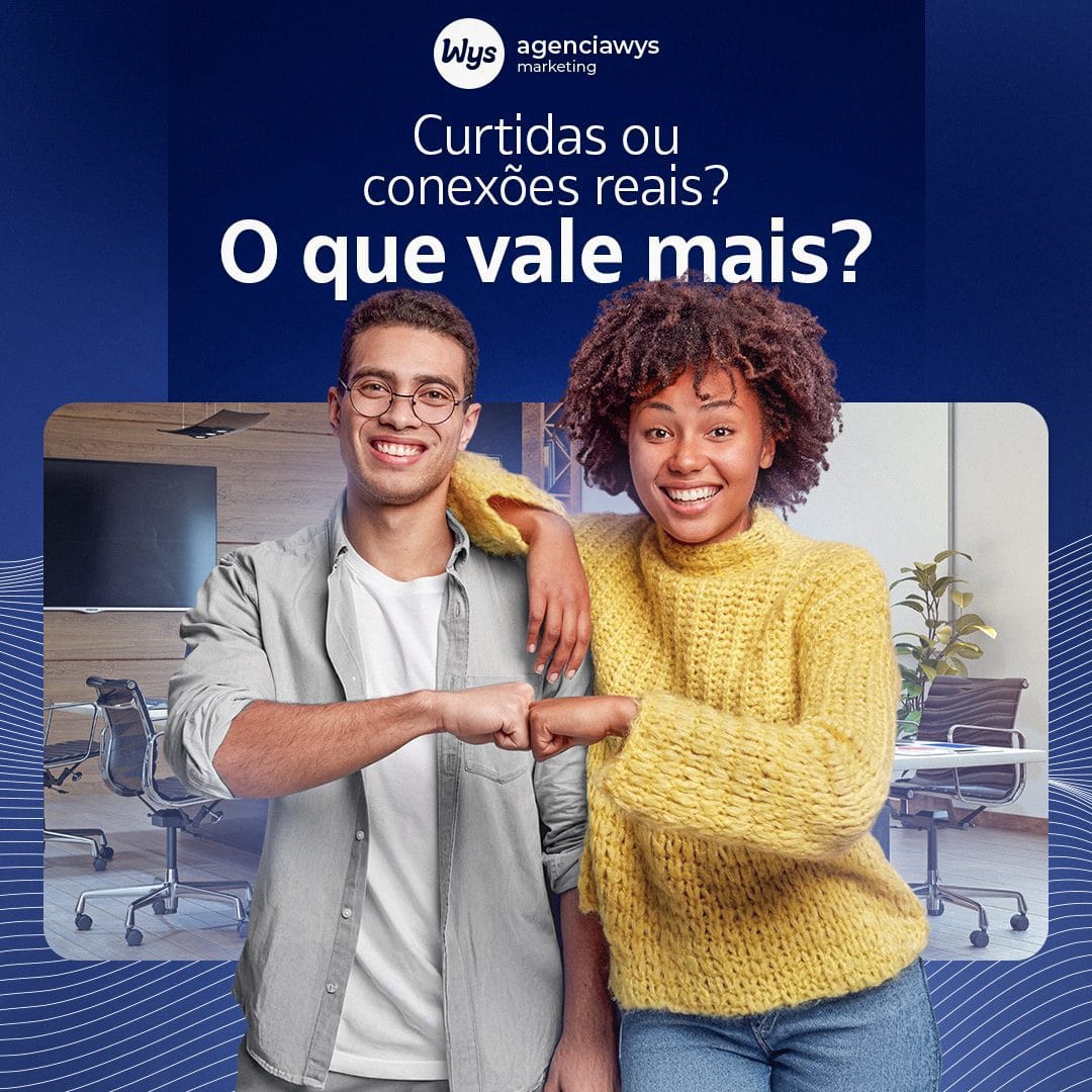 Curtidas ou conexões reais? O que vale mais?
