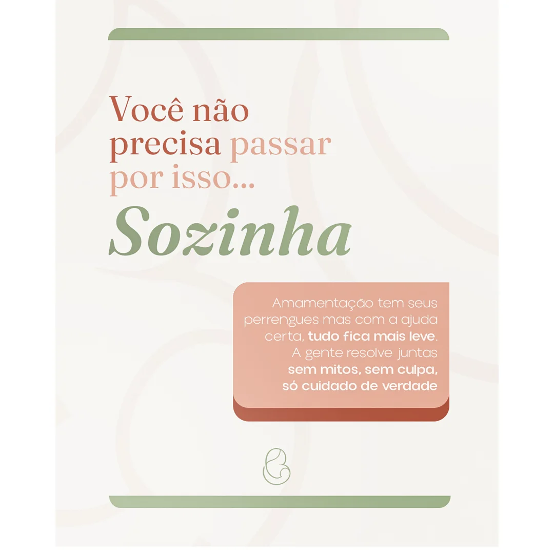 Arte tipográfica 'Você não precisa passar por isso... Sozinha' com card sobre apoio na amamentação e ícone da marca