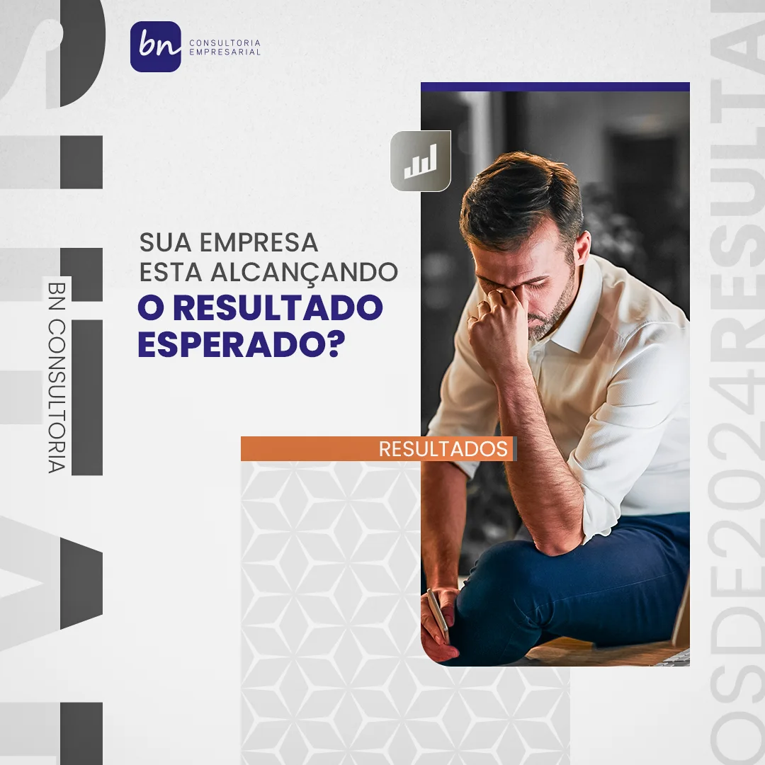 Post da BN Consultoria Empresarial perguntando 'Sua empresa está alcançando o resultado esperado?' com empresário pensativo e tarja laranja de resultados
