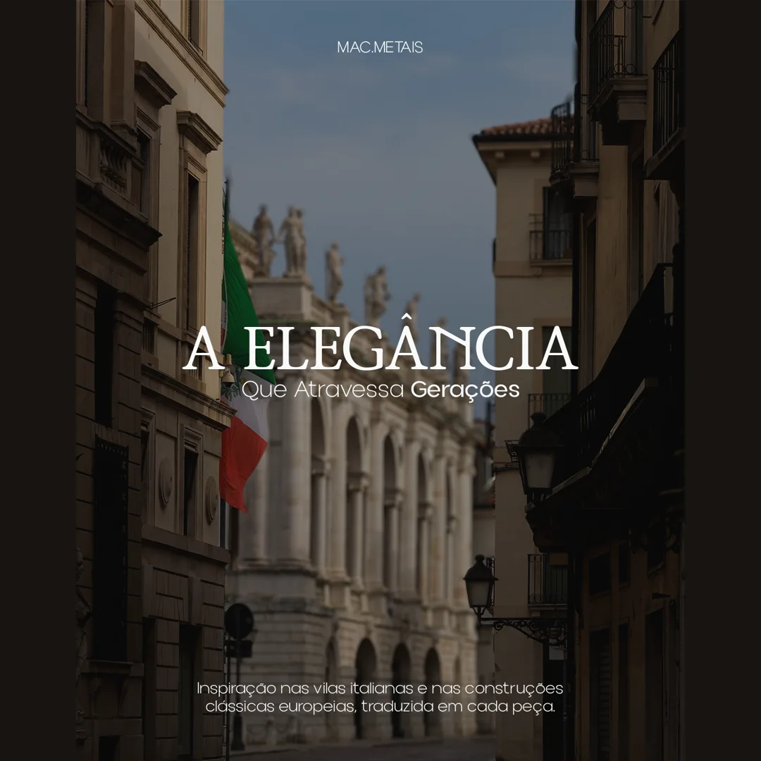 Post 'A elegância que atravessa gerações' com rua italiana clássica e assinatura MAC.METAIS