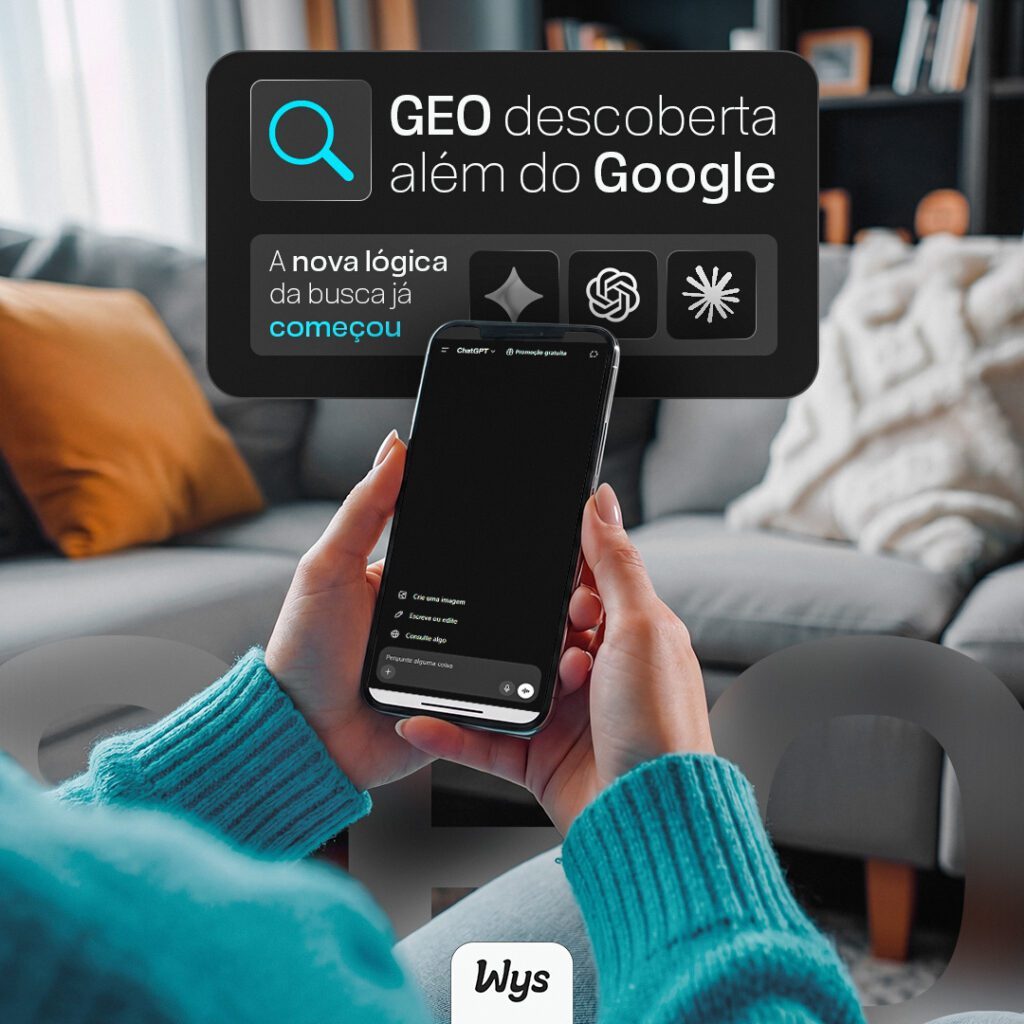 GEO a nova era da busca além do Google | Agência Wys | Agência Wys Person holding a smartphone with a dark promotional panel showing text about GEO discovery beyond Google in Portuguese GEO descoberta além do Google and subtitle lines